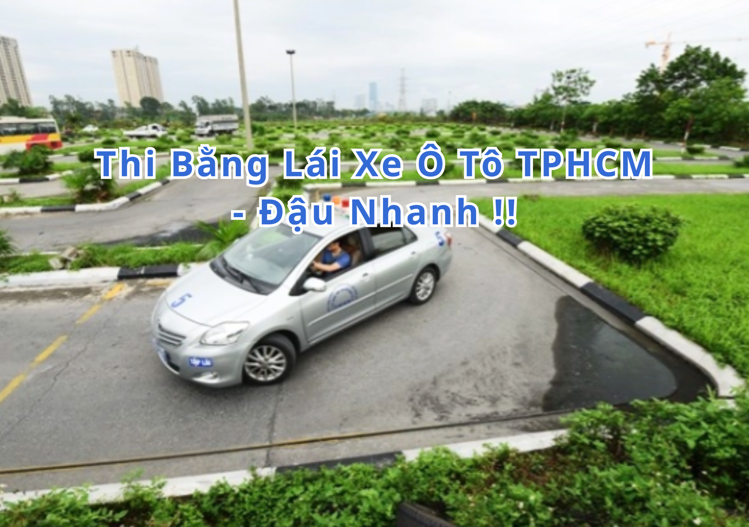TOP 10+ Thi Bằng Lái Xe Ô Tô TPHCM 2026 Đậu Nhanh