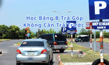 TOP 10+ Học Bằng B Trả Góp 2026 Không Cần Trả Trước