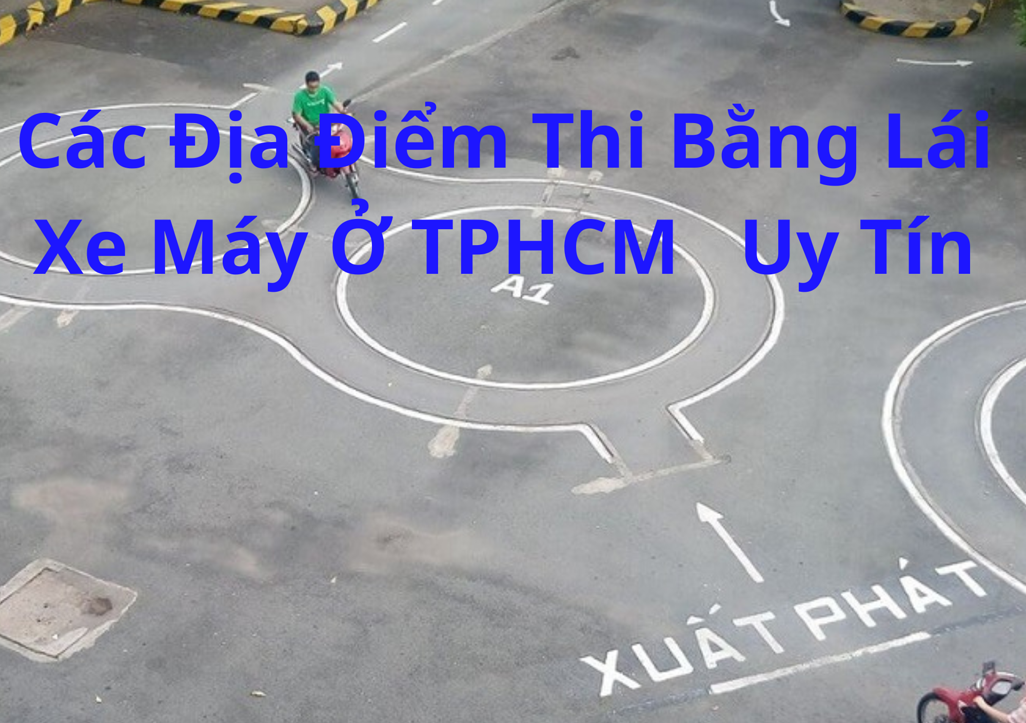 TOP 10+ Các Địa Điểm Thi Bằng Lái Xe Máy Ở TPHCM 2026