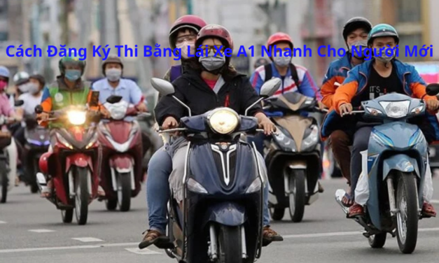 Cách Đăng Ký Thi Bằng Lái Xe A1 2026 Nhanh Cho Người Mới
