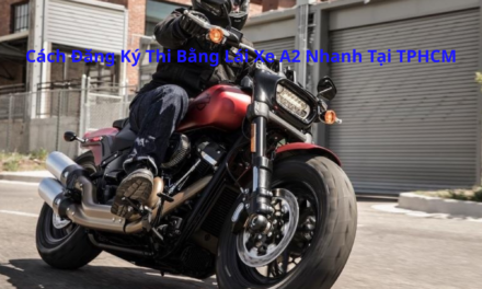 Cách Đăng Ký Thi Bằng Lái Xe A2 2026 Nhanh Tại TPHCM