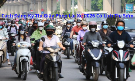 Cách Đăng Ký Thi Giấy Phép Lái Xe 2026 Có Lịch Thi Sớm