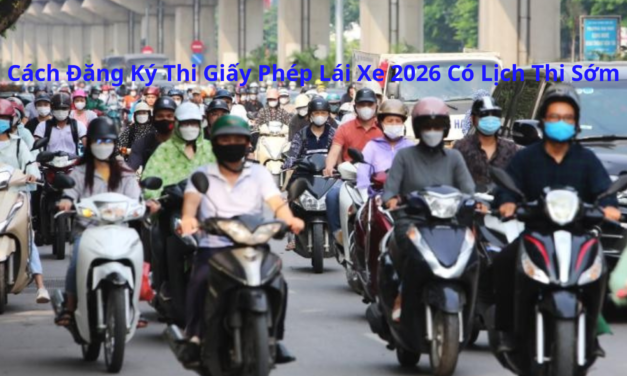 Cách Đăng Ký Thi Giấy Phép Lái Xe 2026 Có Lịch Thi Sớm