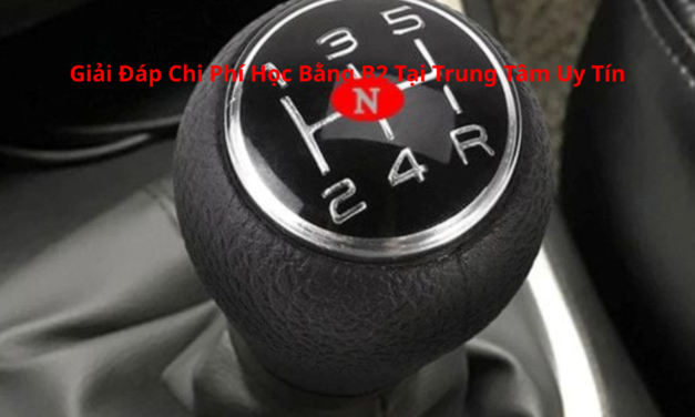 Giải Đáp Chi Phí Học Bằng B2 2026 Tại Trung Tâm Uy Tín