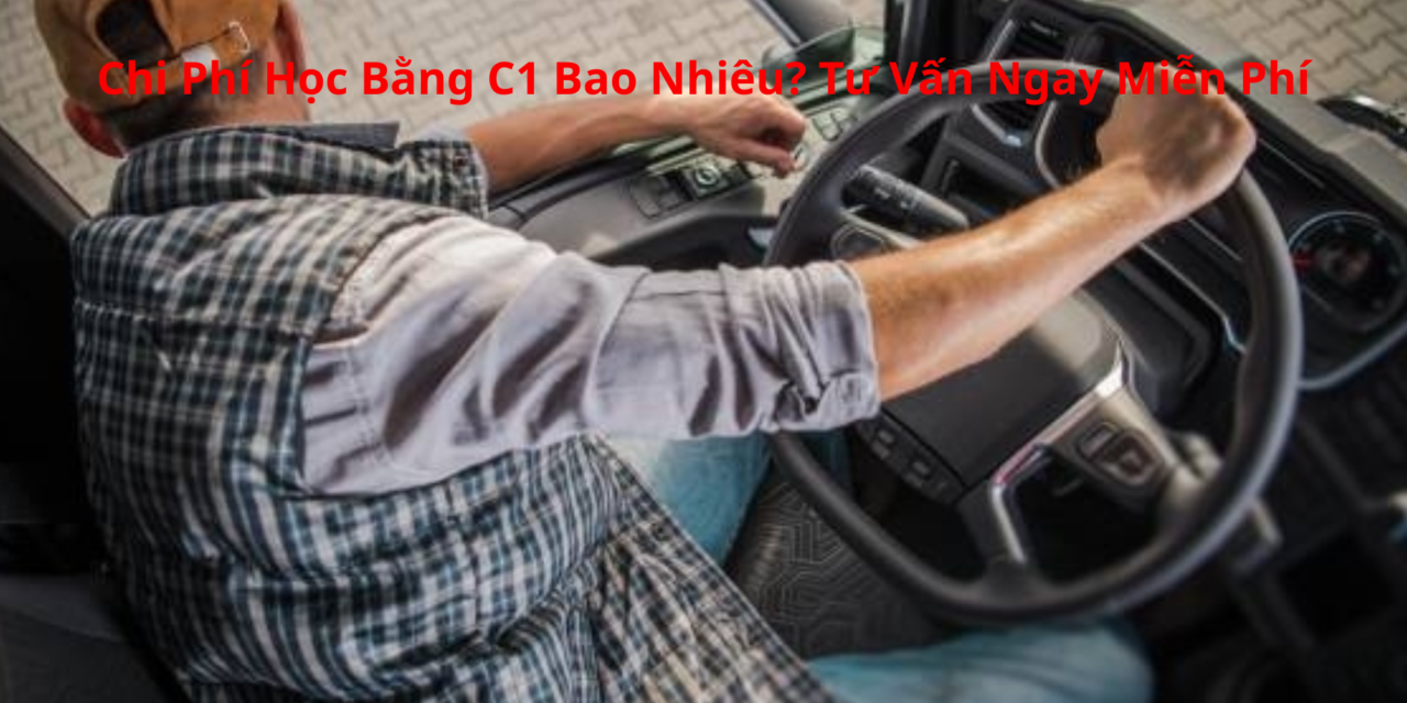 Chi Phí Học Bằng C1 2026 Bao Nhiêu? Tư Vấn Ngay Miễn Phí