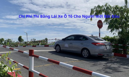 Chi Phí Thi Bằng Lái Xe Ô Tô 2026 Cho Người Mới Bắt Đầu