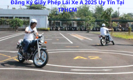 Đăng Ký Giấy Phép Lái Xe A 2026 Uy Tín Tại TPHCM