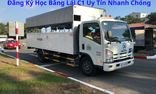 Đăng Ký Học Bằng Lái C1 2026 Uy Tín, Lịch Thi Nhanh