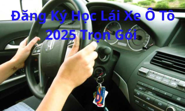 Đăng Ký Học Lái Xe Ô Tô 2026 Trọn Gói, Không Phát Sinh