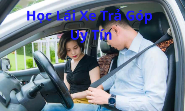 TOP 10+ Học Lái Xe Trả Góp 2026 Cam Kết Không Phát Sinh