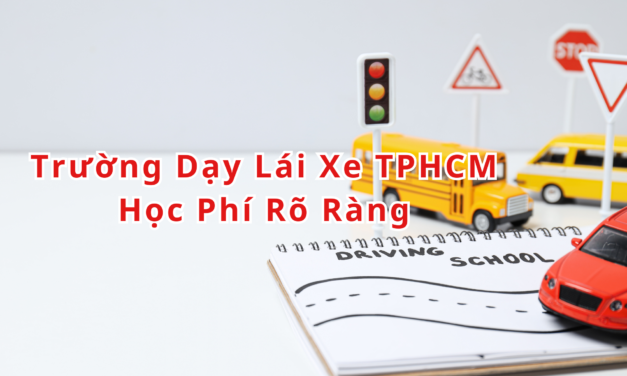TOP 10+ Trường Dạy Lái Xe TPHCM 2026 Học Phí Rõ Ràng
