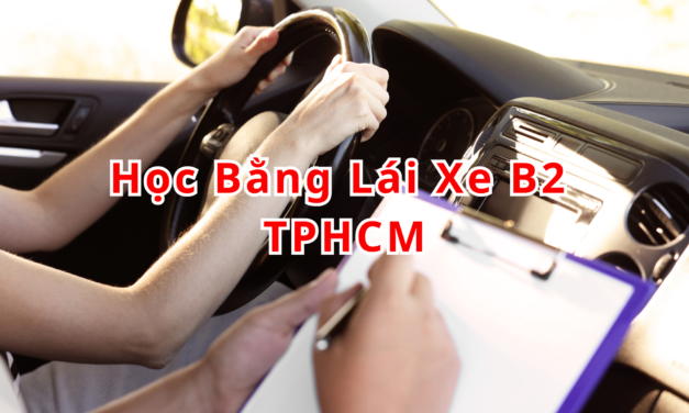 TOP 10+ Học Bằng Lái Xe B2 TPHCM 2026 Có Sân Chuẩn