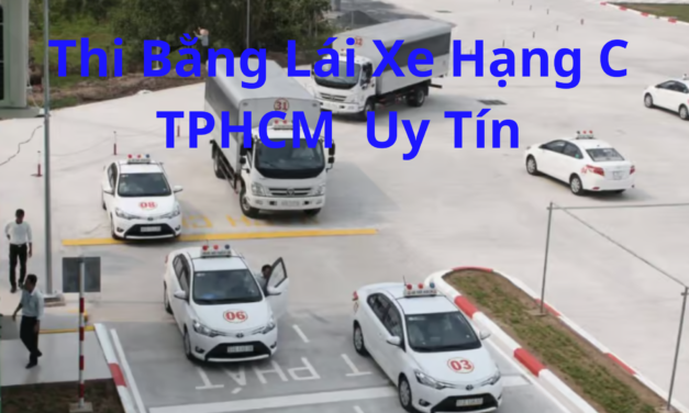 TOP 10+ Thi Bằng Lái Xe Hạng C TPHCM 2026 Dễ Đậu