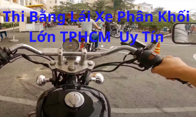 TOP 10+ Thi Bằng Lái Xe Phân Khối Lớn TPHCM 2026 Uy Tín