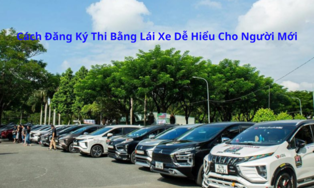 Cách Đăng Ký Thi Bằng Lái Xe 2026 Dễ Hiểu Cho Người Mới