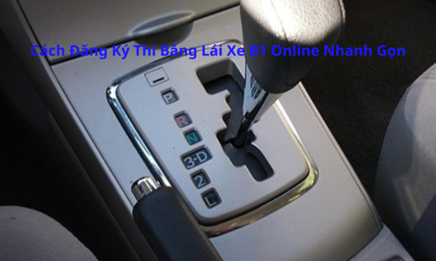Cách Đăng Ký Thi Bằng Lái Xe B1 2026 Online Nhanh Gọn