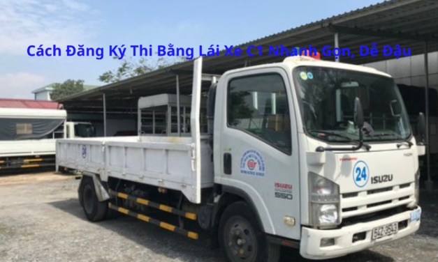 Cách Đăng Ký Thi Bằng Lái Xe C1 2026 Nhanh Gọn, Dễ Đậu