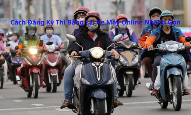 Cách Đăng Ký Thi Bằng Lái Xe Máy Online 2026 Nhanh Gọn