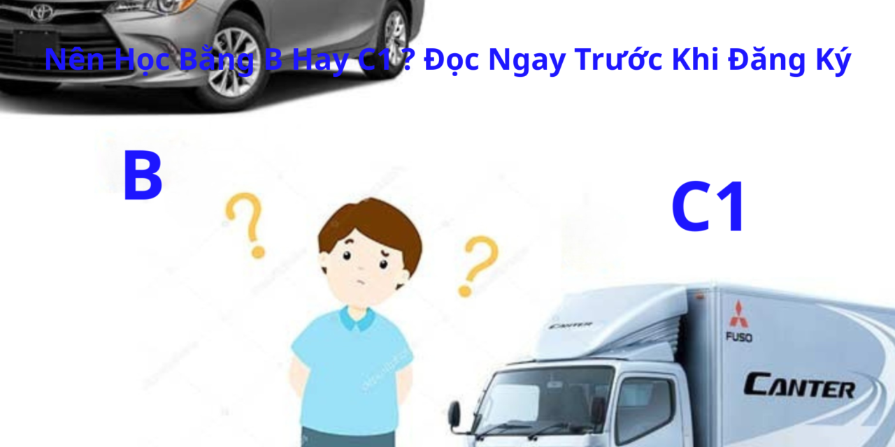 Nên Học Bằng B Hay C1 2026? Đọc Ngay Trước Khi Đăng Ký