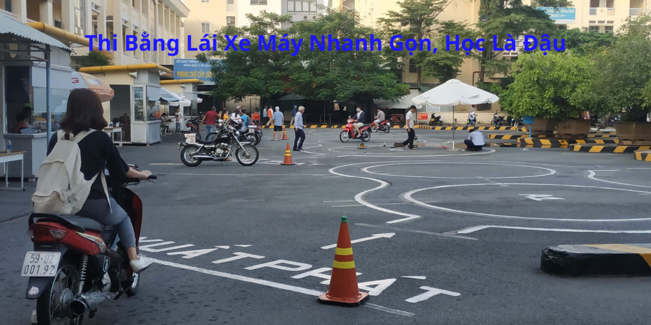 Thi Bằng Lái Xe Máy 2026 Nhanh Gọn, Học Là Đậu